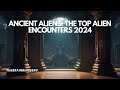 Ancient Aliens: The Top 10 Alien Encounters 2024