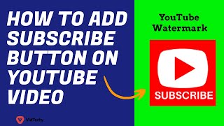how to add subscribe button on youtube video | youtube watermark