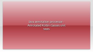 Java annotation processor - Annotated Kotlin classes unit tests