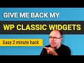 How to Restore Wordpress Classic Widgets? (2 minute hack)