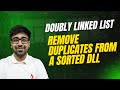 DSA in Python Course - Remove Duplicates from a Sorted Doubly Linked List | GFG Practice | Part 167