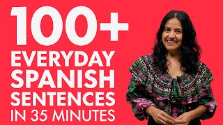 Learn Spanish in 35 minutes: The 100+ everyday Spanish sentences you need to kno