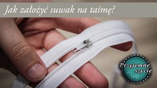 Przyjemne sZycie - odcinek 43 - Jak sprawnie założyć mechanizm suwaka na taśmę?