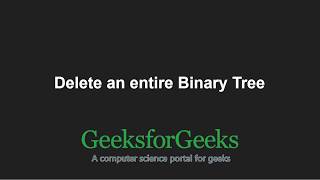 Non-recursive program to delete an entire binary tree | GeeksforGeeks