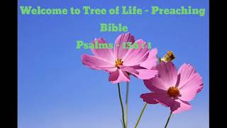 Tree Life - Preaching         Bible  Psalms -   136  :  1