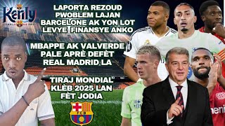 LAPORTA REZOUD PWOBLEM LAJAN BARCELONE|| MBAPPE AK VALVERDE PALE | TIRAJ MONDIAL KLÈB 2025 LAN FÈT