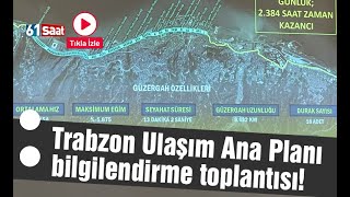 CANLI - Trabzon Ulaşım Ana Planı Bilgilendirme Toplantısı (2.BÖLÜM)
