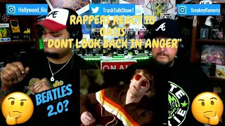 Rappers React To Oasis "Don't Look Back In Anger"!!!