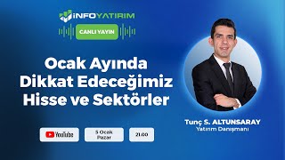 #CANLI Ocak Ayında Dikkat Edeceğimiz Hisse ve Sektörler | Tunç Safa Altunsaray | İnfo Yatırım