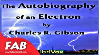 The Autobiography of an Electron Full Audiobook by Charles R. GIBSON by Non-fiction