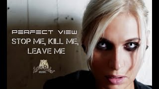 Perfect View - Stop me, kill me, leave me (OFFICIAL VIDEO)