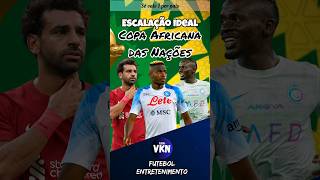 Montando a escalação ideal da Copa Africana das Nações #africa #caf #africacupofnations  #africacup