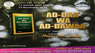 Kajian Kitab -  Ad-Daa Wa ad-Dawaa - Ustadz Hasan Al Jaizy,. حفظه الله تعالى