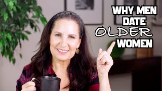 Why Men date OLDER Women