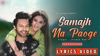 Samajh Na Paoge(Lyrics video) - Stebin Ben | Kumaar | Anjjan B. | Ft. Steben Ben,Heli Daruwala Song