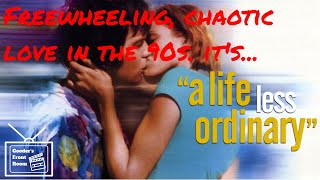 A Life Less Ordinary Quick Review
