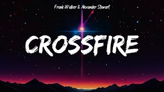 Frank Walker \u0026 Alexander Stewart - Crossfire (Lyrics)