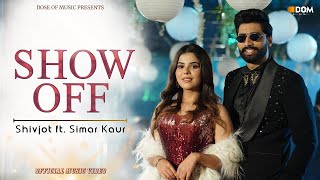 Shivjot | Show Off | Simar Kaur | The Boss | Music Video | New Punjabi Songs 2024