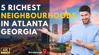 Discover The 5 RICHEST Neighborhoods in Atlanta Georgia