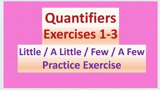 Quantifiers Exercises 1-3 || Little / A Little / Few / A Few || Practice Exercise