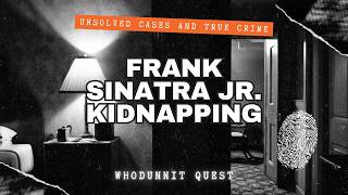 The Shocking True Crime Story of Frank Sinatra Jr 's 1963 Kidnapping - Best True Crime Stories