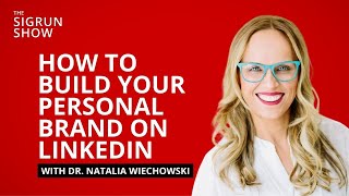 How to Build Your Personal Brand on LinkedIn | The Sigrun Show Podcast