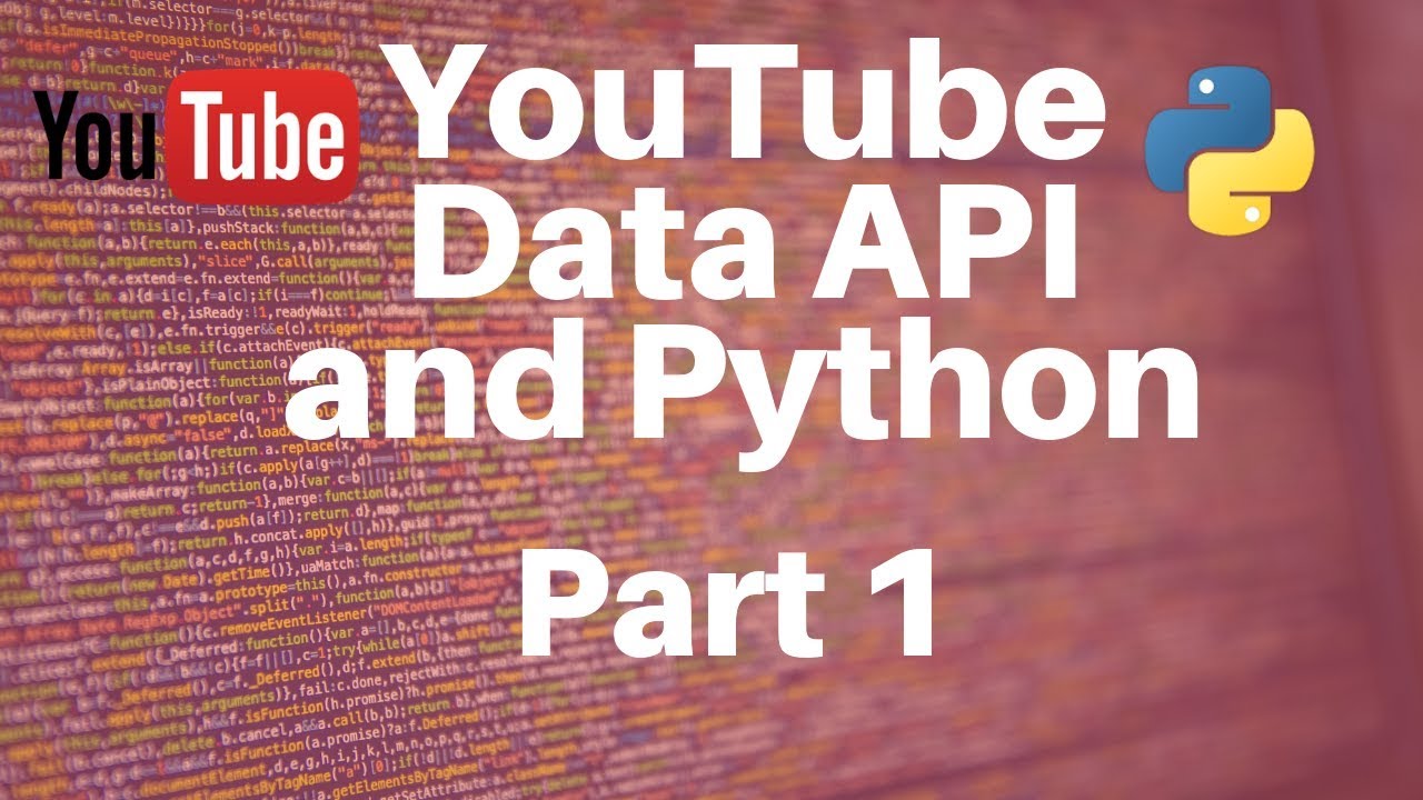 Youtube Data Api And Python Part 1 Youtube