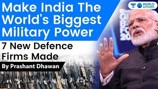 Make India The World’s Biggest Military Power - 7 New Defence Firms Made from OFB | Current Affairs