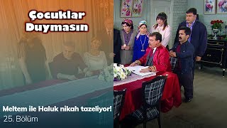 Meltem ile Haluk nikah tazeliyor! - Çocuklar Duymasın 25. Bölüm