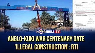 ANGLO-KUKI WAR CENTENARY GATE 'ILLEGAL CONSTRUCTION': RTI