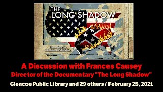 Discussion of "The Long Shadow" with Director Frances Causey