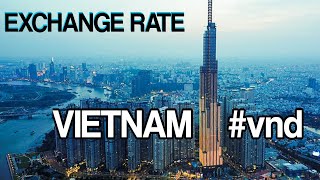 Vietnam Exchange Rate Vietnam Investments #VND