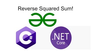 Reverse Squared Sum | GeeksForGeeks | C#