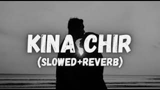 KINA CHIR (SLOWED AND REVERB)