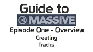 Massive Basics Episode 1 - Creating Tracks