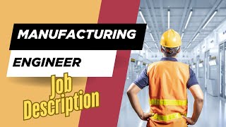 Job description of Manufacturing Engineer - Role, Responsibilities & Skills