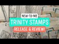 NEW-to-me Trinity Stamps Release & Review!