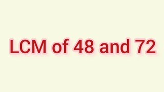LCM of 48 and 72 | Learnmaths