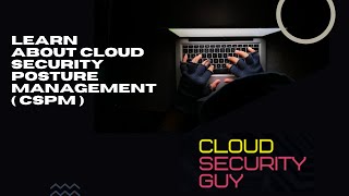 Secure your Cloud | What is Cloud Security Posture Management CSPM ?