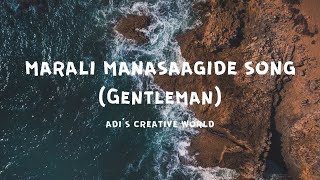 Marali Manasaagide song | (Gentleman) | kannada | adi's creative world