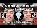 DJ KANG MAS SEPURANE YEN WES NGELARANI || DJ SAKTENANE 3 VIRAL TIKTOK TERBARU 2024 YANG KALIAN CARI