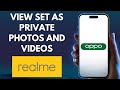 How to View Set as Private Photos and Videos in Realme and OPPO (Step by Step)