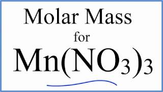 Molar Mass / Molecular Weight of Mn(NO3)3: Manganese (III) Nitrate