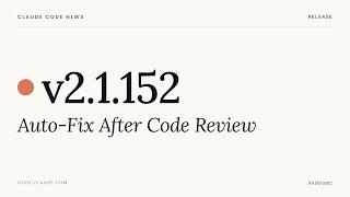 Claude Code v2.1.152 — Auto-Fix After Code Review