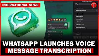 WhatsApp nNow Lets Users Transcribe Voice Messages Into Text