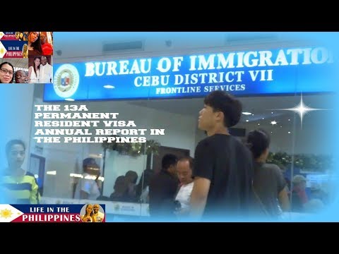 THE 13A PERMANENT RESIDENT VISA ANNUAL REPORT IN THE PHILIPPINES THE 13A PERMANENT RESIDENT VISA ANNUAL REPORT IN THE PHILIPPINES