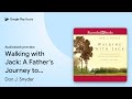 Walking with Jack: A Father's Journey to Become… by Don J. Snyder · Audiobook preview