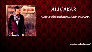 ALİ ÇAKAR - ALI DA VERİN BENİM BARUTUMA SAÇMAMA