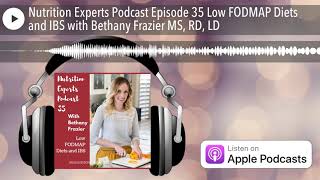 Nutrition Experts Podcast Episode 35 Low FODMAP Diets and IBS with Bethany Frazier MS, RD, LD