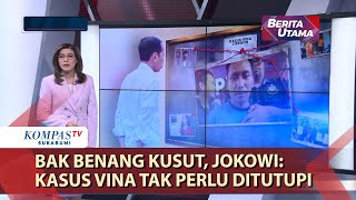 Bak Benang Kusut, Jokowi: Kasus Vina Tak Perlu Ditutupi